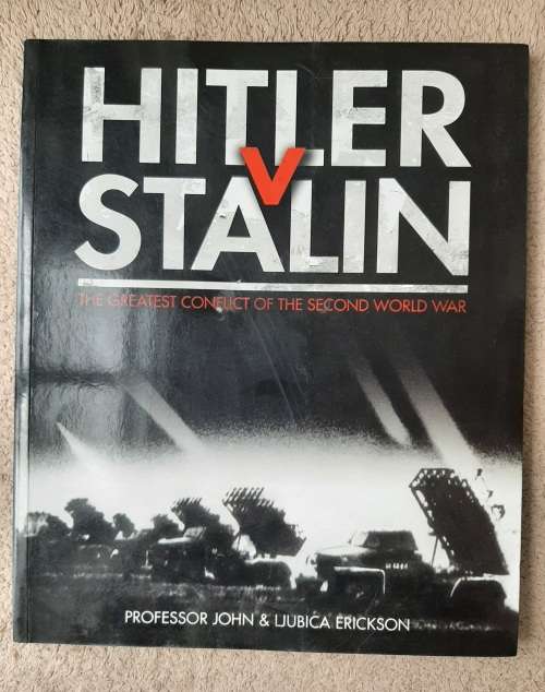 Hitler v Stalin - Author: Professor John and LJubica Erickson