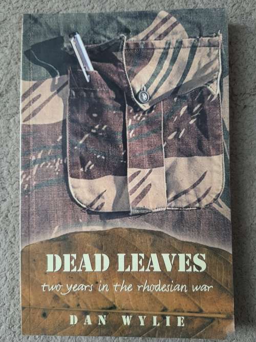 Dead Leaves: Two Years in the Rhodesian War - Author: Dan Wylie