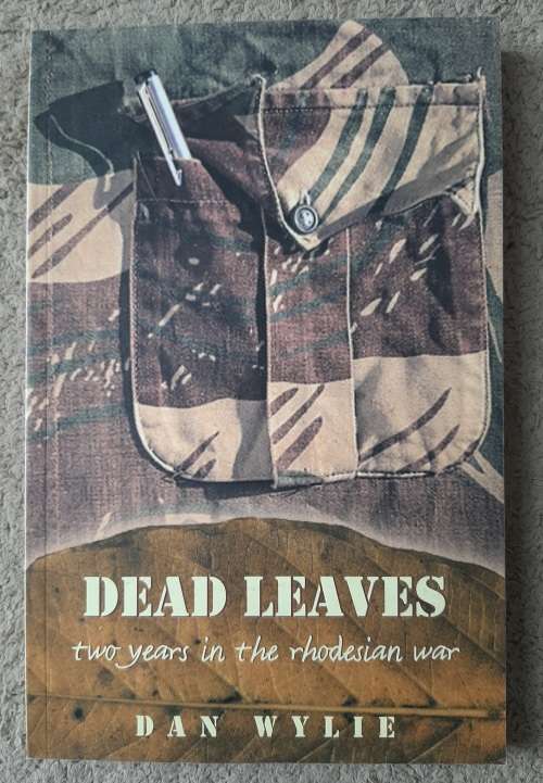 Dead Leaves: Two Years in the Rhodesian War - Author: Dan Wylie