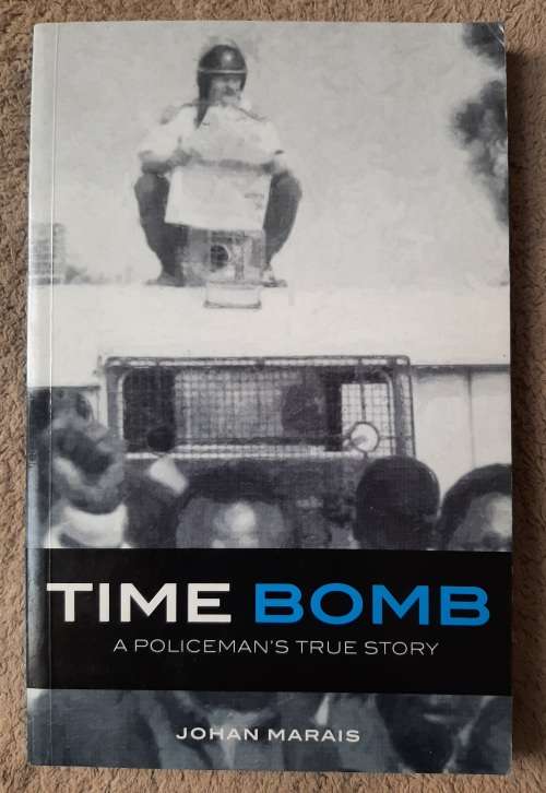 Time Bomb: A Policeman`s True Story - Author: Johan Marais