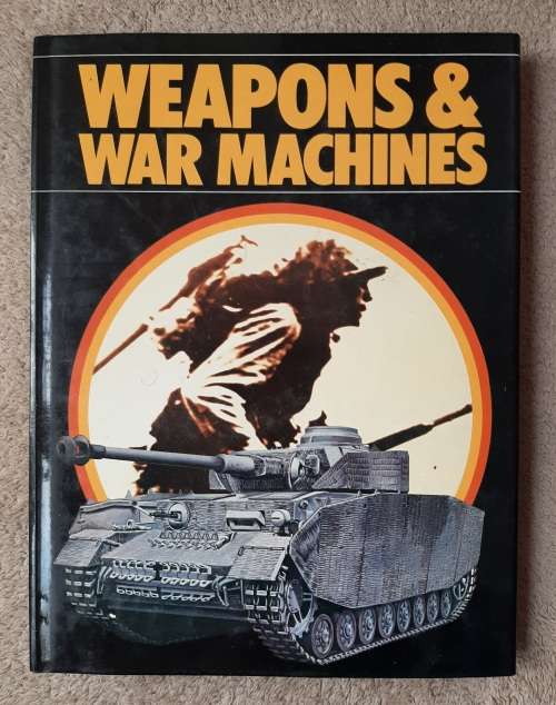 Weapons and War Machines - Author: Andrew Kershaw and Ian Close
