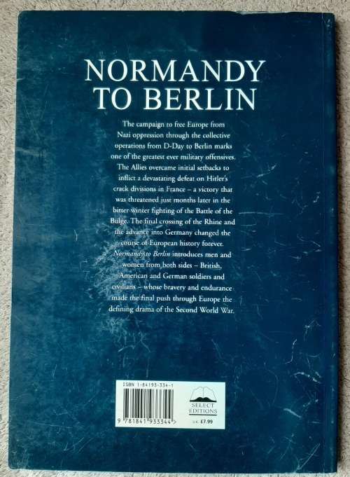 Normandy to Berlin, Into the Heart of the Third Reich - Author: Karen Farrington