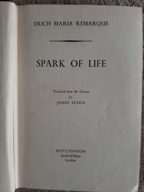 Sparks of Life - Author: Erich Maria Remarque Tranlated from the German by James Stern