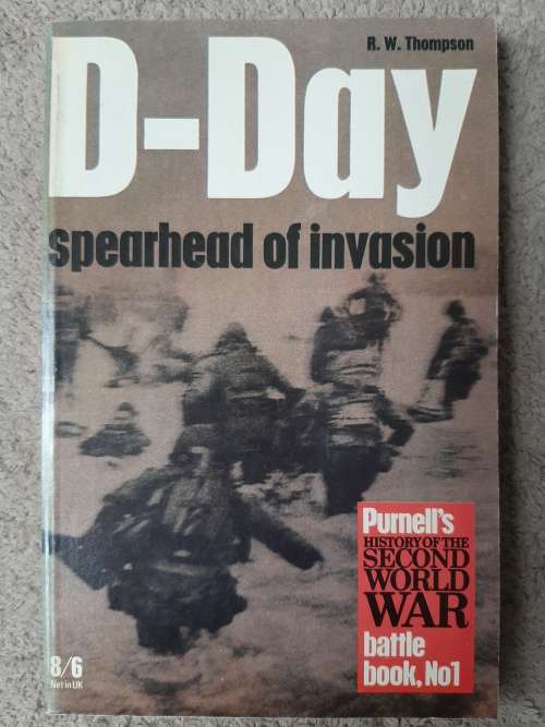 D-Day: Spearhead of Invasion - Author: R. W. Thompson