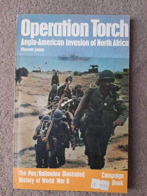 Operation Torch: Anglo-American Invasion of North Africa - Author: Vincent Jones