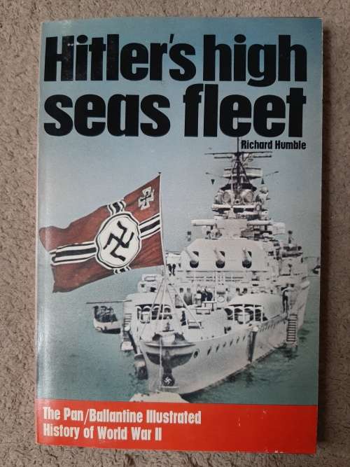 Hitler`s High Seas Fleet - Author: Richard Humble