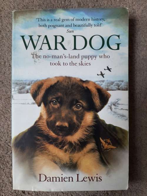 War Dog: The no-man`s-land puppy who took to the skies - Author: Damien Lewis