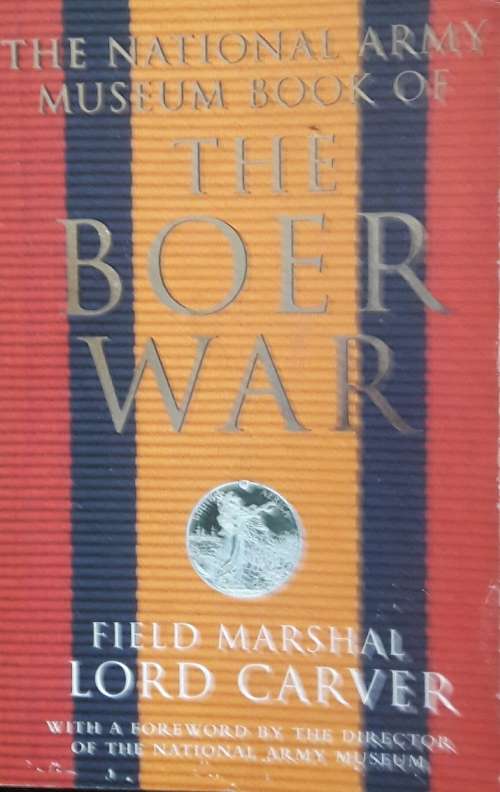 The Boer War - Field Marshal Lord Carver