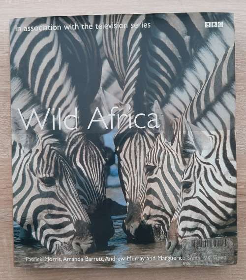 Wild Africa - Author: Patrick Morris, Amanda Barrett, Andrew Murray and Marguerite Smits van Oyen