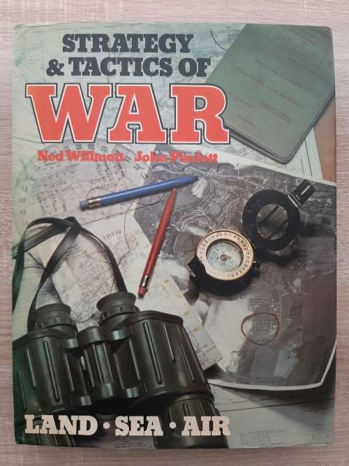 Strategy and Tactics of War: Land, Sea, Air - Author: NedWillmott and John Pimlott