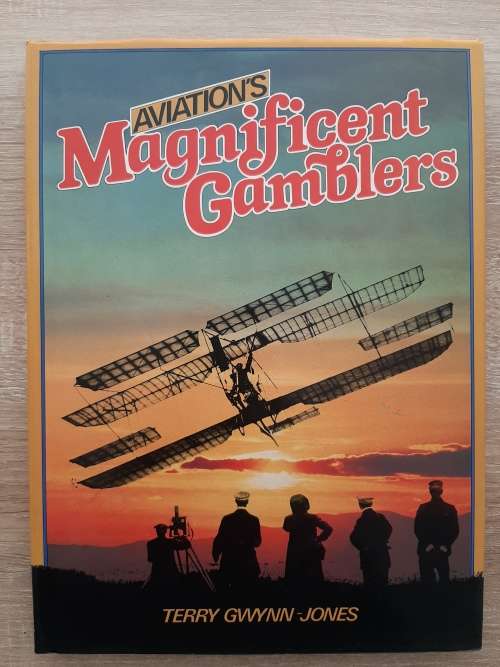 Aviation`s Magnificent Gamblers - Author: Terry Gwynn-Jones