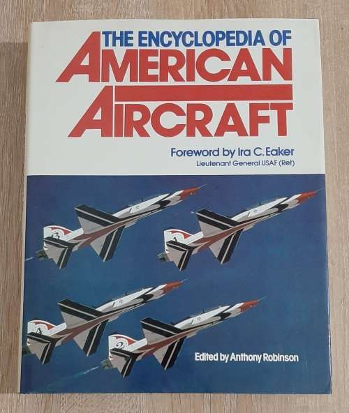 The Encyclopedia of American Aircraft - Author: Lieutenant General, Ira C. Eaker