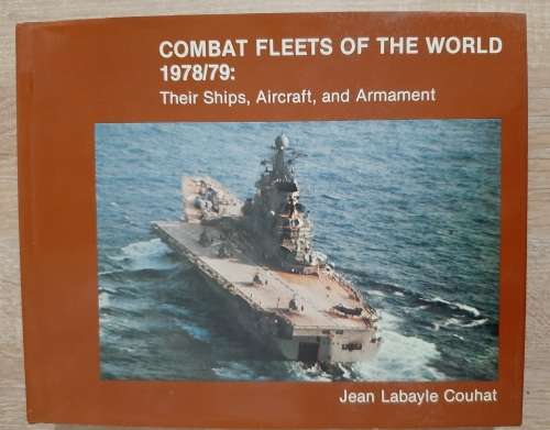 Combat Fleets of the World 1978/79: Their Ships, Aircraft and Armament - Author: Jean Labayle Couhat