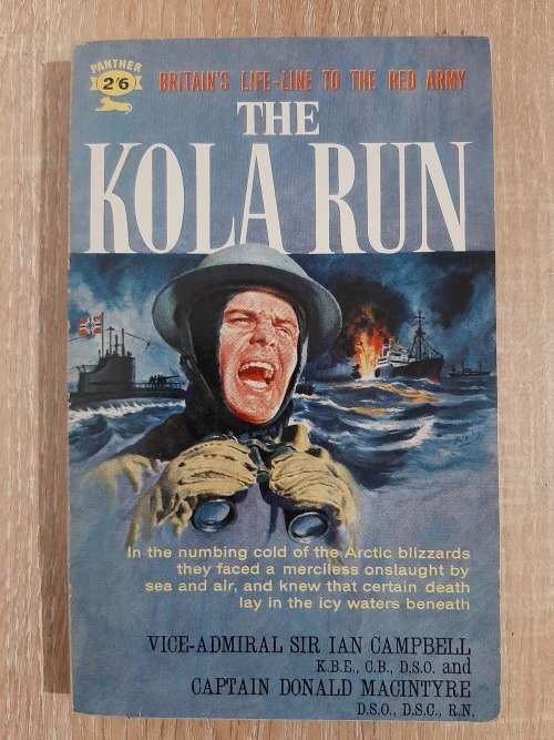 The Kola Run - Author: Vice-Admiral Sir Ian Campbell and Captain Donald MacIntyre