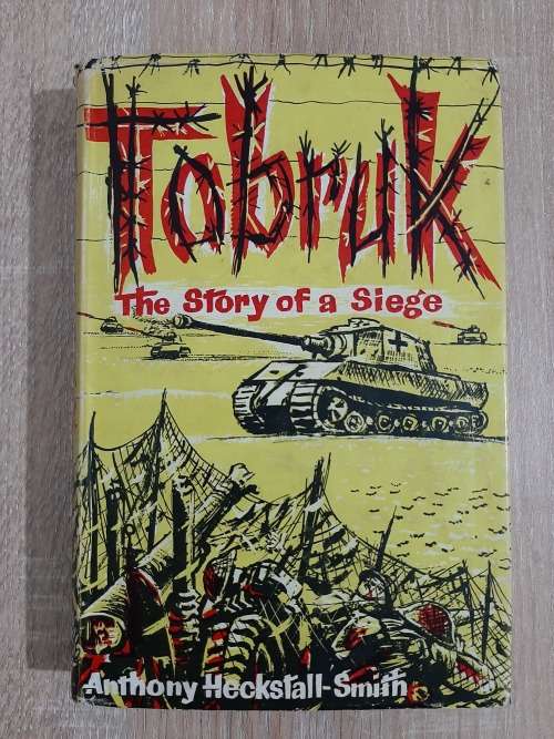 Tobruk: The Story of a Siege - Author: Anthony Heckstall-Smith