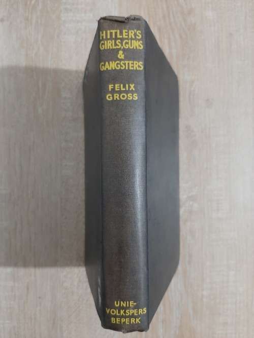 Hitler`s Girls, Guns and Gangsters - Author: Felix Gross