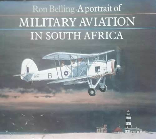 A Portrait of  R Military Aviation in South Africa - Ron Belling