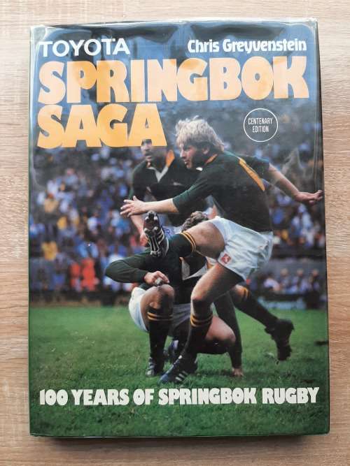 Springbok Saga: 100 years of Springbok Rugby - Chris Greayvenstein