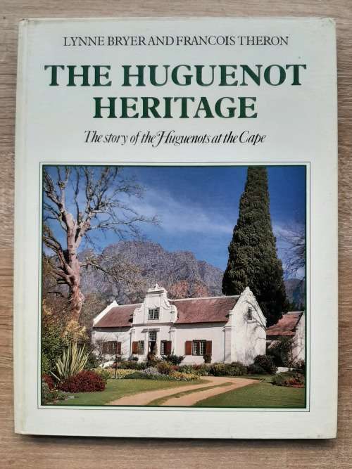 The Huguenot Heritage - Author: Lynne Bryer and Francois Theron