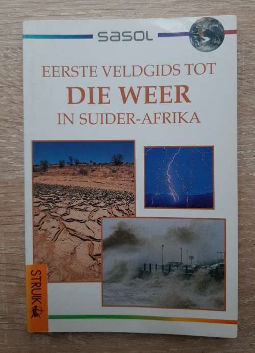 Sasol Eerste Veldgids tot Die Weer in Suider-Afrika - Author: John Earle