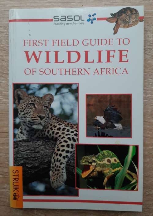 Sasol First Field Guide to Wildlife of Southern Africa - Author: Sean Fraser and Tracey Hawthorne