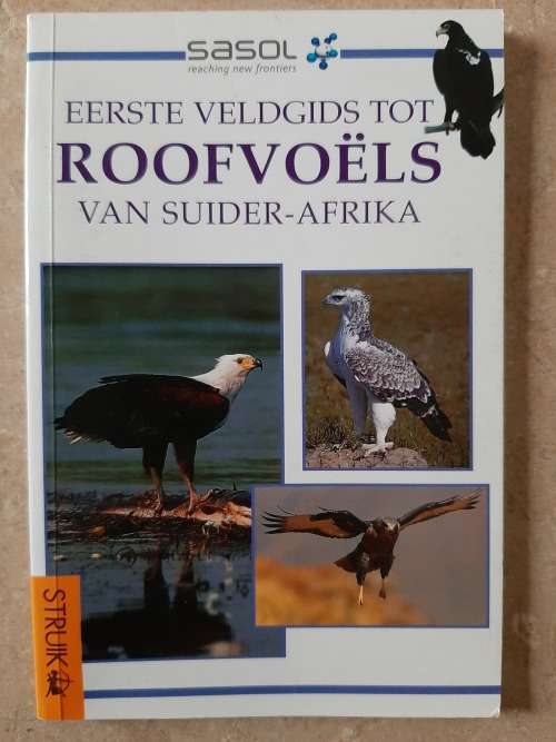 Sasol Eerste Veldgids tot Roofvoëls van Suider-Afrika - Author: David Allan