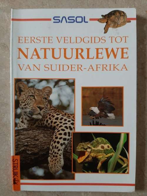 Sasol Eerste Veldgids tot Natuurlewe van Suder-Afrika - Author: Sean Fraser and Tracey Hawthorne