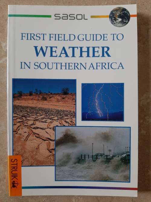 Sasol First Field Guide to Weather in Southern Afrika - Author: John Earle