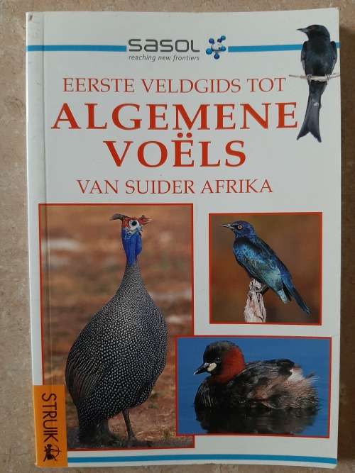 Sasol Eerste Vedgids tot Algemene Voëls van Suider-Afrika - Author: Tracey Hawthorne