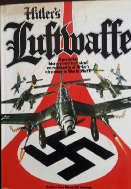 Hitler`s Lufthwaffe - Tony Wood - Bill Gunston