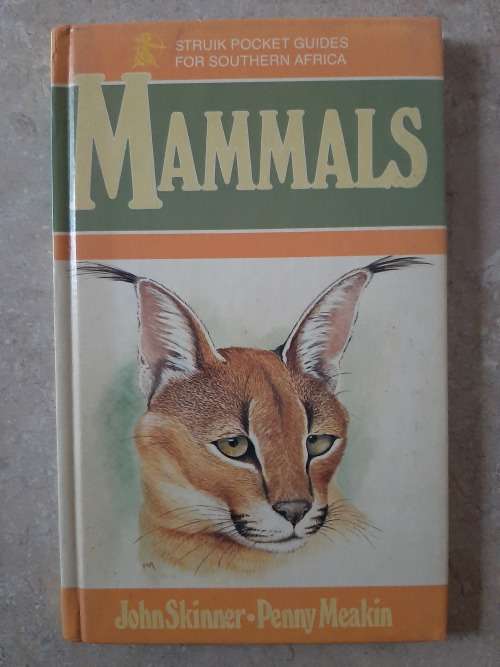 Struik Pocket Guides for Southern Africa Mammals - Author: John Skinner and Panny Meakin