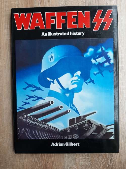 Waffen SS: An Illustrated History - Author: Adrian Gilbert