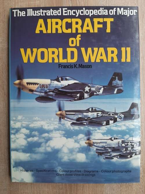 The Illustrated Encyclopedia of Major Aircraft of World War II - Author: Francis K. Mason