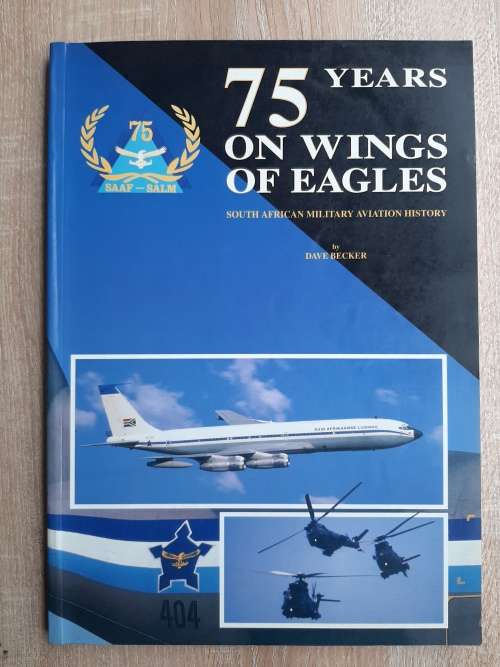 75 Years on Wings of Eagles~S.A. Military Aviation History - Author: Dave Becker