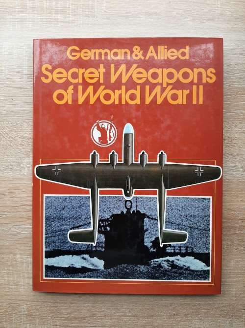 German & Allied Secret Weapons of World War II - Author: Ian V. Hogg & J.B. King