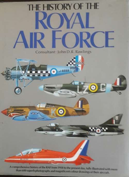 The History of the Royal Air Force - Consultant: John D R Rawlings