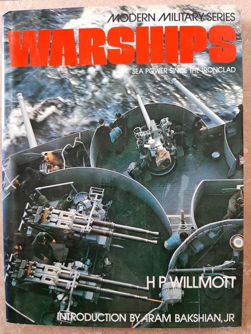Warships ~ Sea power since the Ironclad (Modern Military Series) - Author: H P Willmott