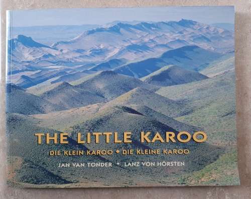 The Little Karoo /Die Klein Karoo /Die Kleine Karoo - Author: Jan van Tonder & Lanz von Hörsten