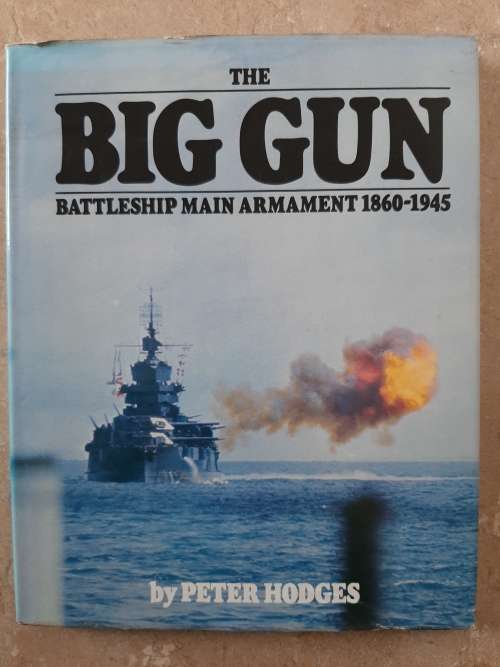 The Big Gun ~ Battleship Main Armament 1860-1945 - Author: Peter Hodges