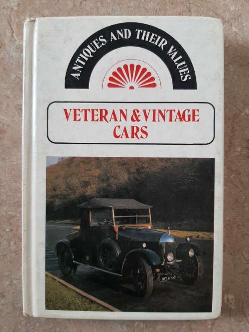 Antiques & Their Values: Veteran & Vintage Cars - Compiled by Tony Curtis