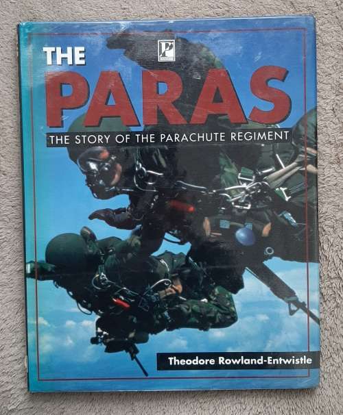 The Paras: The Story of the Parachute Regiment - Author: Theodore Rowland-Entwistle