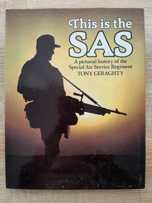 This is the SAS: A Pictorial History of the Special Air Service Regiment - Author: Tony Geraghty