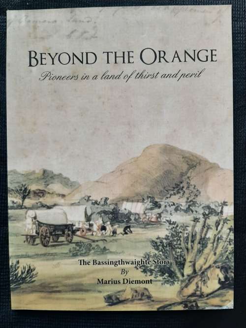 Beyond The Orange:Pioneers in the Land of Thirst & Peril - Author: Marius Diemont