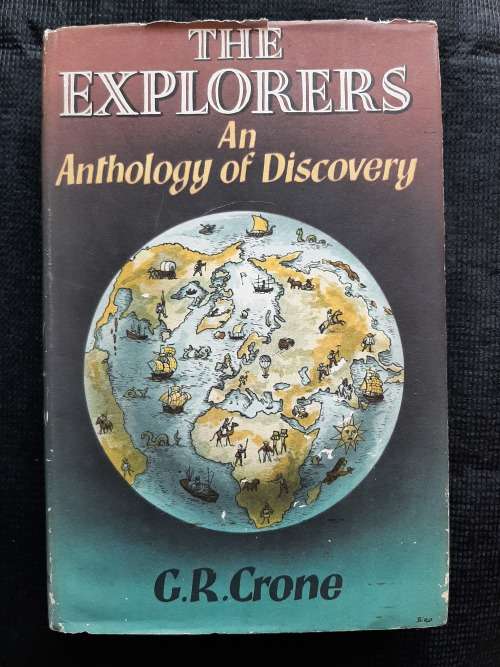 The Explorers: An Anthology of Discovery - Compiled & Edited: G.R. Crone