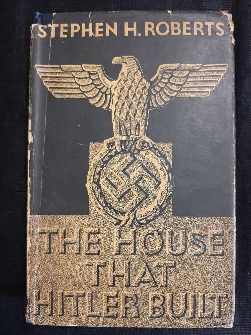 The House that Hitler Built - Author: Stephen H. Roberts