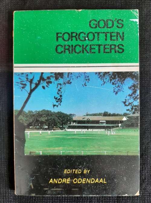 God`s Forgotten Cricketers - Edited: André Odendaal