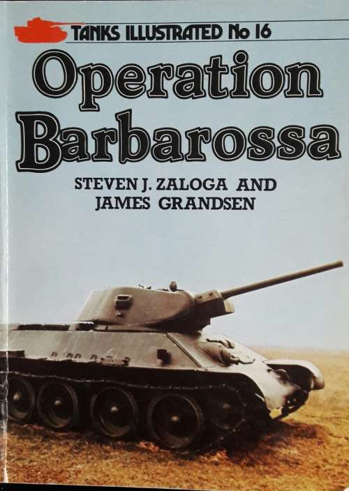 Operation Barbarossa -Steven J Zaloga and James Grandsen