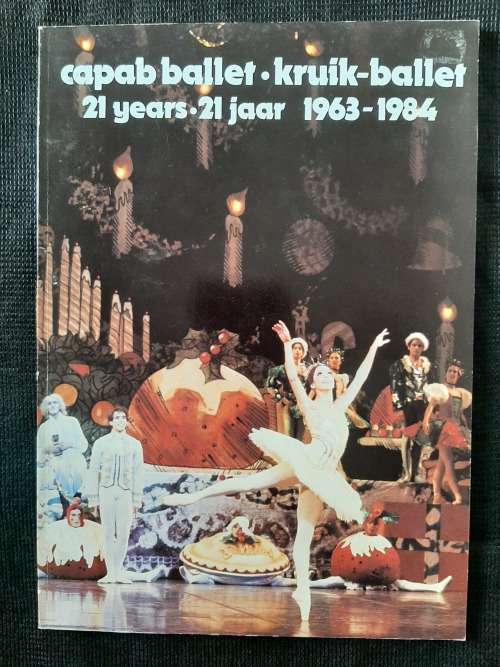 Capab Ballet 21 years/Kruik-Ballet 21 jaar 1963-1984 - Compiled & Designed by Alec Beukes SIGNED
