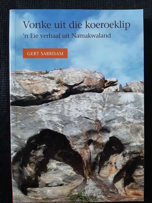 Vonke uit die koeroeklip: `n Eie verhaal uit Namakwaland - Author: Gert Sarrisam