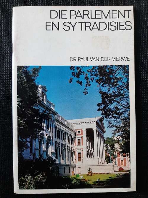 Die Parlement En Sy Tradisies - Author: Dr Paul van der Merwe